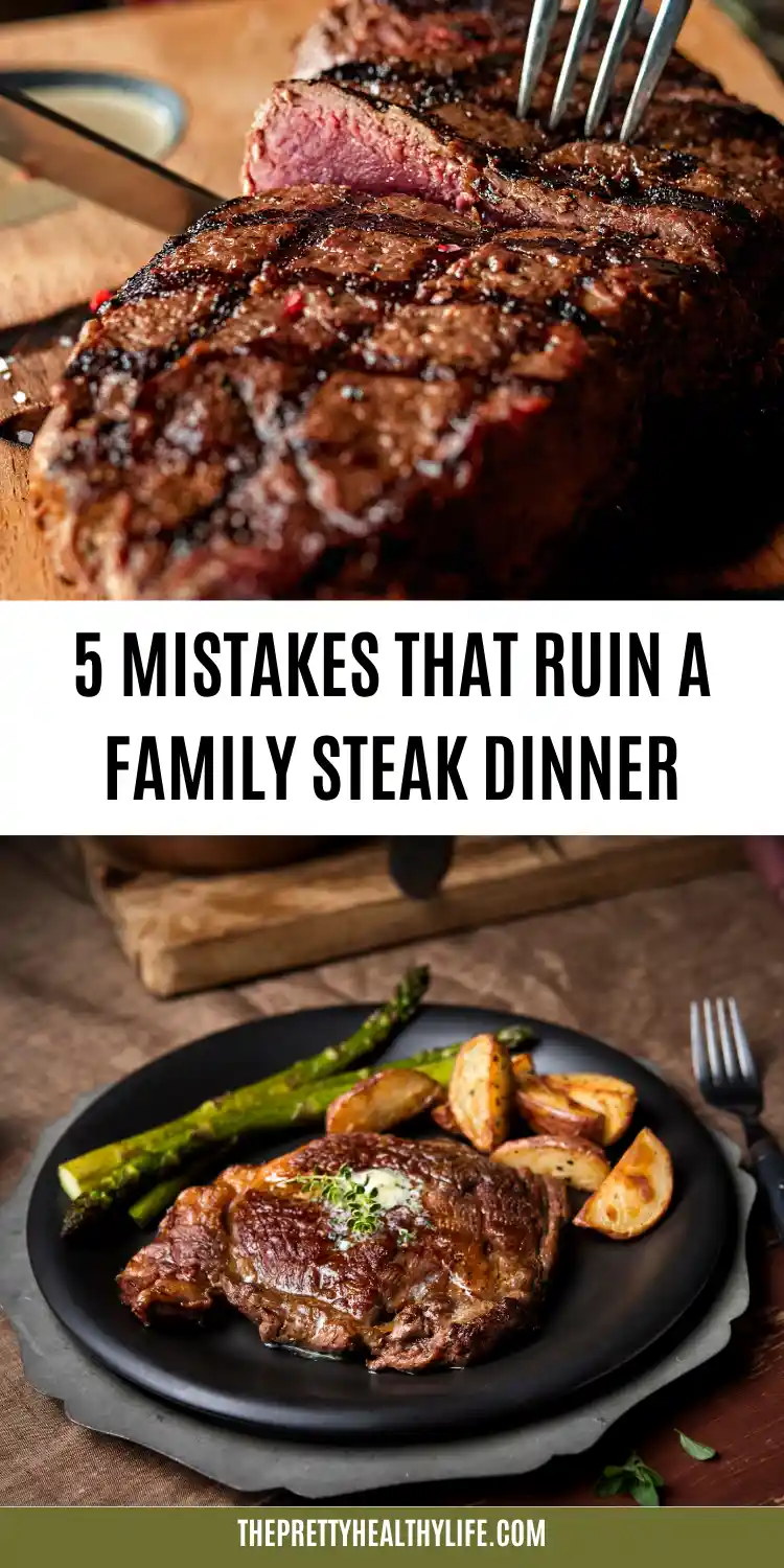 5 Mistakes That Ruin a Family Steak Dinner